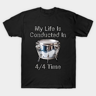 My Life is Conducted in 4/4 Time T-Shirt